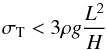 \begin{equation} \sigma_{\rm T} < 3 \rho g \frac{L^2}{H} \label{Eq_2} \end{equation}