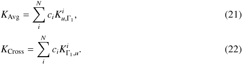 \begin{eqnarray} && K_{\mathrm{Avg}}=\sum_{i}^{N}c_{i}K^{i}_{u,\Gamma_{1}}, \\ && K_{\mathrm{Cross}}=\sum_{i}^{N}c_{i}K^{i}_{\Gamma_{1},u}. \end{eqnarray}