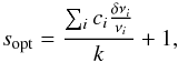 \begin{eqnarray} s_{\mathrm{opt}}=\frac{\sum_{i}c_{i}\frac{\delta \nu_{i}}{\nu_{i}}}{k}+1, \end{eqnarray}
