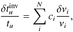 \begin{eqnarray} \frac{\delta t_{u}^{\rm inv}}{t_{u}}=\sum_{i}^{N}c_{i}\frac{\delta \nu_{i}}{\nu_{i}}, \end{eqnarray}