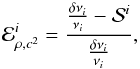 \begin{eqnarray} \mathcal{E}^{i}_{\rho,c^{2}}=\frac{\frac{\delta \nu_{i}}{\nu_{i}}-\mathcal{S}^{i}}{\frac{\delta \nu_{i}}{\nu_{i}}}, \label{eqverifvar} \end{eqnarray}