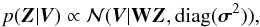 \begin{equation} p(\vec{Z}|\vec{V}) \propto \mathcal{N}(\vec{V}|\mathbf{W} \vec{Z}, \mathrm{diag}(\sigmabold^2)) \label{eq:posteriorLSD} , \end{equation}
