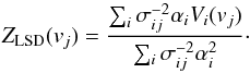 \begin{equation} Z_\mathrm{LSD}(v_j) = \frac{\sum_i \sigma_{ij}^{-2} \alpha_i V_i(v_j)}{\sum_i \sigma_{ij}^{-2} \alpha_i^2}\cdot \label{eq:LSD} \end{equation}