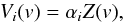 \begin{equation} V_i(v) = \alpha_i Z(v), \end{equation}