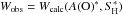 \hbox{$W_{\rm obs} = W_{\rm calc}(\logAO^\ast, \SH^\ast)$}