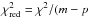 \hbox{$\chi_{\rm red}^2=\chisq/(m - p$}