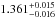 \hbox{$1.361^{+0.015}_{-0.016}$}