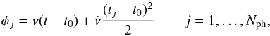 \begin{eqnarray*} \phi_j = \nu(t-t_0) + \dot{\nu}\frac{(t_j - t_0)^2}{2} \qquad j=1,\ldots,N_{\rm ph}, \end{eqnarray*}