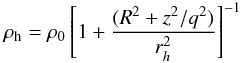 \begin{eqnarray*} \rho_{\rm h} = \rho_0 \left[1 + \frac{(R^2 + z^2/q^2)}{r_h^2}\right]^{-1} \end{eqnarray*}