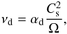 \begin{eqnarray} \nu_{\rm d}=\alpha_{\rm d}\frac{C_{\rm s}^2}{\Omega}, \end{eqnarray}