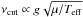\hbox{$\nucut \propto g \sqrt{\mu/\teff}$}