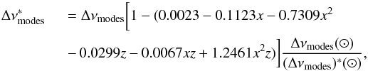 \begin{eqnarray} \dnumodes^* \!\!\!&&= \dnumodes \bigg[ 1 -(0.0023 -0.1123 x - 0.7309x^2 \nonumber \\ &&{-\,0.0299 z -0.0067 x z + 1.2461 x^2 z ) \bigg] } \frac{\dnumodes (\odot)} {(\dnumodes)^* (\odot)} \label{eq:dnuef}, \end{eqnarray}