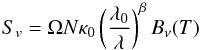 \begin{equation} S_{v} = \Omega N \kappa_{0} \left( \frac{\lambda_{0}}{\lambda} \right) ^{\beta} B_{\nu}(T) \end{equation}