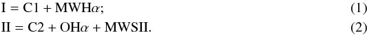 \begin{eqnarray} && \rm I = C1 + MWH \alpha ; \\ && \rm II = C2 + OH \alpha + {\rm MWSII} . \end{eqnarray}