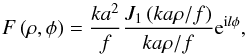 \begin{equation} F\left(\rho,\phi \right)=\frac{k a^2}{f}\frac{J_1\left( k a \rho/f\right)}{k a \rho/f} {\rm e}^{{\rm i}l\phi},\label{eq:PSF} \end{equation}
