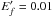 \hbox{$E^\prime_{f} =0.01$}