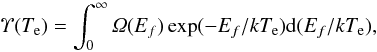 \begin{equation} \label{eq:deeff} \mathit\Upsilon(T_{\mathrm{e}})=\int_0^{\infty} {\it \Omega}(E_f) \exp(-E_f/kT_{\mathrm{e}}) \mathrm{d}(E_f/kT_{\mathrm{e}}),\vspace*{-1mm} \end{equation}