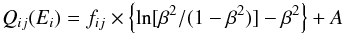\begin{equation} \label{eq:allowed} Q_{ij}(E_i) = f_{ij} \times \left \{ \mathrm{ln} [\beta^2/(1-\beta^2)]-\beta^2 \right \} + A \end{equation}