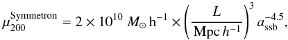 \begin{equation} \mu_{200}^{\rm Symmetron} = 2\times 10^{10}~ M_\odot \,{\rm h}^{-1} \times \left(\frac{L}{\Mpch} \right)^3 a_{\rm ssb}^{-4.5} \label{eq:mu200_symm}, \end{equation}