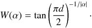 \begin{equation} W(\alpha) = \tan\left(\frac{\pi d}{2}\right)^{-1/|\alpha|}\cdot \label{eq:Walpha} \end{equation}