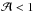 \hbox{$\mathcal{A}<1$}