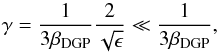 \begin{eqnarray} \gamma = \frac{1}{3\beta_{\rm DGP}} \frac{2}{\sqrt{\epsilon}} \ll \frac{1}{3\beta_{\rm DGP}}, \end{eqnarray}