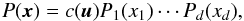 \begin{eqnarray} \label{for:copula_relation} P(\bx) = c(\vect{u}) P_1(x_1) \cdots P_d(x_d), \end{eqnarray}