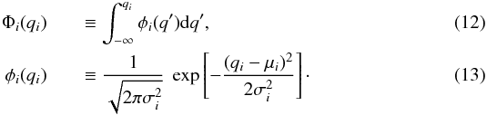 \begin{eqnarray} \Phi_i(q_i) &&\equiv \int_{-\infty}^{q_i} \phi_i(q') \rmd q',\\ \phi_i(q_i) &&\equiv \frac{1}{\sqrt{2\pi\sigma_i^2}} \ \exp\left[ -\frac{(q_i-\mu_i)^2}{2\sigma^2_i} \right]\cdot \end{eqnarray}