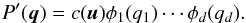 \begin{eqnarray} \label{for:copula_relation_2} P'(\vect{q}) = c(\vect{u}) \phi_1(q_1) \cdots \phi_d(q_d). \end{eqnarray}