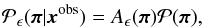 \begin{eqnarray} \label{for:ABC_posterior} \mathcal{P}_\epsilon(\bpi|\bx^\obs) = A_\epsilon(\bpi) \mathcal{P}(\bpi), \end{eqnarray}
