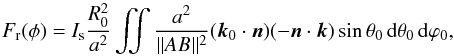 \appendix \setcounter{section}{1} \begin{equation} F_{\rm r} (\ang) = I_{\rm s} \frac{R_0^2}{a^2} \iint \frac{a^2}{\|AB\|^2} (\vec{k}_0 \cdot \vec{n}) (-\vec{n}\cdot \vec{k}) \sin\theta_0 \, {\rm d} \theta_0\, {\rm d}\varphi_0 , \end{equation}