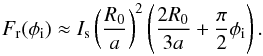 \appendix \setcounter{section}{1} \begin{eqnarray*} F_{\rm r}(\phi_{\rm i}) \approx I_{\rm s} \left(\frac{R_0}{a}\right)^2 \left(\frac{2R_0}{3a} + \frac{\pi}{2}\phi_{\rm i}\right) . \end{eqnarray*}