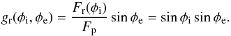 \begin{equation} g_{\rm r}(\phi_{\rm i}, \phi_{\rm e}) = \frac{F_{\rm r}(\phi_{\rm i})}{F_{\rm p}} \sin \phi_{\rm e} = \sin \phi_{\rm i} \sin \phi_{\rm e} . \end{equation}