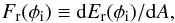 \begin{equation} F_{\rm r}(\phi_{\rm i}) \equiv {\rm d}E_{\rm r}(\phi_{\rm i})/{\rm d}A , \label{Fr_dEdA} \end{equation}