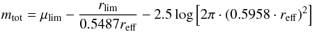 \begin{eqnarray*} m_{\rm tot}=\mu_{\rm lim} - \frac{r_{\rm lim}}{0.5487 r_{\rm eff}} - 2.5\log\left[2\pi\cdot (0.5958\cdot r_{\rm eff})^2\right] \end{eqnarray*}