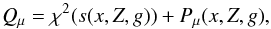 \begin{equation} Q_{\mu} = {\chi^2(s(x,Z,g)) + P_{\mu}(x,Z,g)}, \label{Q_def} \end{equation}