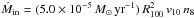 \hbox{$\dot{M}_{\rm in} = (5.0\times10^{-5}\,M_{\odot}\,{\rm yr}^{-1})\,R_{100}^{2}\,v_{10}\,n_{8}$}