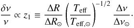 \begin{eqnarray} \frac{\delta\nu}{\nu}\propto z_1\equiv\frac{\Delta R}{\Delta R_\odot}\left(\frac{T_{\rm eff}}{T_{{\rm eff},\odot}}\right)^{-1/2}\frac{\Delta\nu}{\Delta\nu_{\odot}}\cdot \label{eq:z1} \end{eqnarray}