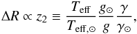 \begin{eqnarray} \Delta R\propto z_2\equiv\frac{T_{\rm eff}}{T_{\rm eff, \odot}}\frac{g_\odot}{g}\frac{\gamma}{\gamma_\odot}, \end{eqnarray}