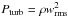 \hbox{$P_{\rm turb}=\rho w^2_{\rm rms}$}