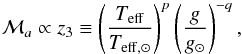 \begin{eqnarray} {\cal M}_a\propto z_3\equiv\left(\frac{T_{\rm eff}}{T_{\rm eff, \odot}}\right)^p \left(\frac{g}{g_\odot}\right)^{-q}, \end{eqnarray}