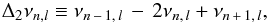\begin{eqnarray} \Delta_2\nu_{n,l}\equiv\nu_{n\,-\,1,\,l}\,-\,2\nu_{n,\,l}+\nu_{n\,+\,1,\,l}, \end{eqnarray}