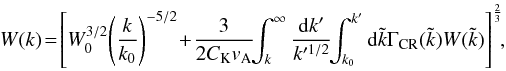 \begin{eqnarray} W(k) \!=\! \left[W_0^{3/2}\!\left (\frac{k}{k_0}\right )^{-5/2} \!+\! \frac{3}{2 C_{\rm K}v_{\rm A}}\!\!\int_k^\infty\frac{{\rm d}k'}{k'^{1/2}}\!\!\int_{k_0}^{k'} {\rm d}\tilde k \Gamma_{\rm CR}(\tilde k) W(\tilde k) \right]^{\frac{2}{3}}\! \!, \label{eq:waves} \end{eqnarray}
