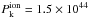 \hbox{$P_{\rm k}^{\rm ion} =1.5 \times 10^{44}$}