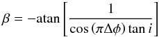 \begin{equation} \beta = -\text{atan}\left[\dfrac{1}{\cos\left(\pi\Delta\phi\right)\tan i}\right] \label{eqn:colatitude} \end{equation}