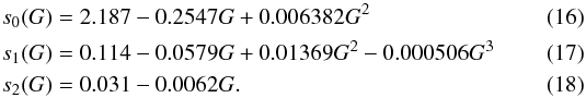 \begin{eqnarray} s_0(G)& =& 2.187 - 0.2547 G + 0.006382 G^2\label{eq:fitf0}\\ s_1(G)& =& 0.114 - 0.0579 G + 0.01369 G^2- 0.000506 G^3 \label{eq:fitf1}\\ s_2(G)& =& 0.031 - 0.0062 G.\label{eq:fitf2} \end{eqnarray}