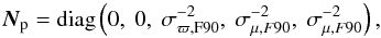 \begin{equation} \label{eq:prior} \vec{N}_{\rm p} = \textrm{diag}\left(0,\ 0,\ \sigma_{\rm\varpi,F90}^{-2},\ \sigma_{\mu,F90}^{-2},\ \sigma_{\mu,F90}^{-2}\right) , \end{equation}
