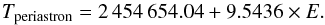 \begin{equation} \label{ephemeris} T_{\rm periastron}= 2\,454\,654.04 + 9.5436\times E. \end{equation}