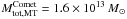 \hbox{$M^{\rm Comet}_{\rm tot,MT} = {1.6\times10^{13}}~{{\it M}_\odot}$}