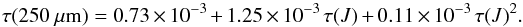 \begin{equation} \tau(250~\mu {\rm m}) = 0.73\times 10^{-3} + 1.25\times 10^{-3}\,\tau(J) + 0.11\times 10^{-3}\, \tau(J)^2 . \end{equation}